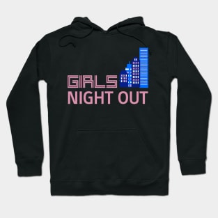 GIRLS NIGHT OUT Hoodie